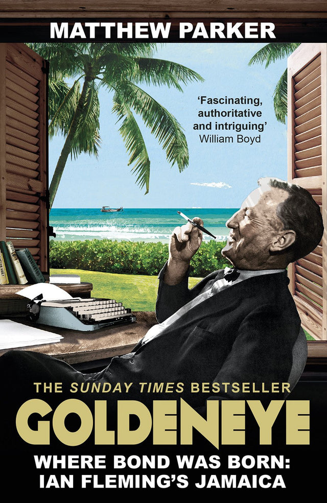 Goldeneye: Where Bond was Born: Ian Fleming's Jamaica - Retail Maharaj
