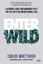 Enter Wild: Exchange a Mild and Mundane Faith for Life with an Uncontainable God - Retail Maharaj