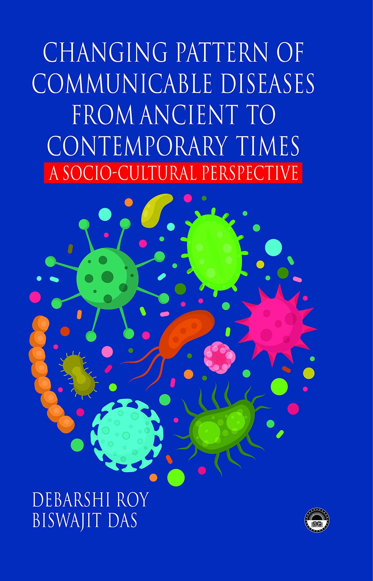 Changing Pattern of Communicable Diseases from Ancient to Contemporary Times - Retail Maharaj