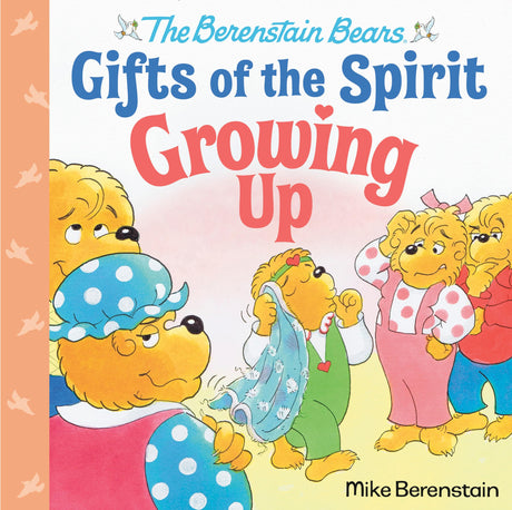 Growing Up (Berenstain Bears Gifts of the Spirit) - Retail Maharaj