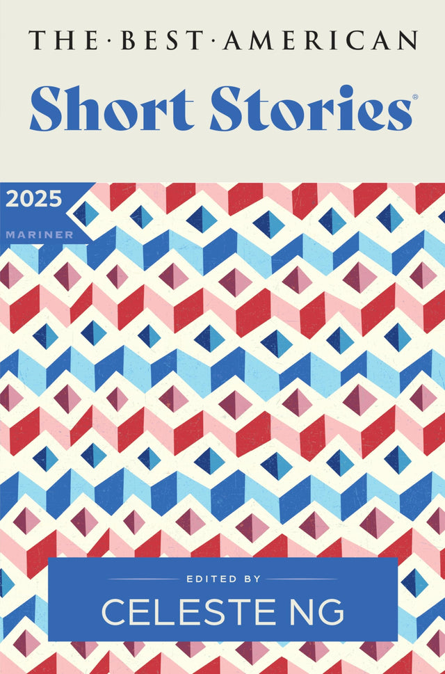 The Best American Short Stories 2025: An Anthology of Award-Winning Literary Fiction Handpicked by Celeste Ng, Showcasing the Art of Short Storytelling - Retail Maharaj