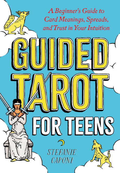 Guided Tarot for Teens: A Beginner's Guide to Card Meanings, Spreads, and Trust in Your Intuition - Retail Maharaj