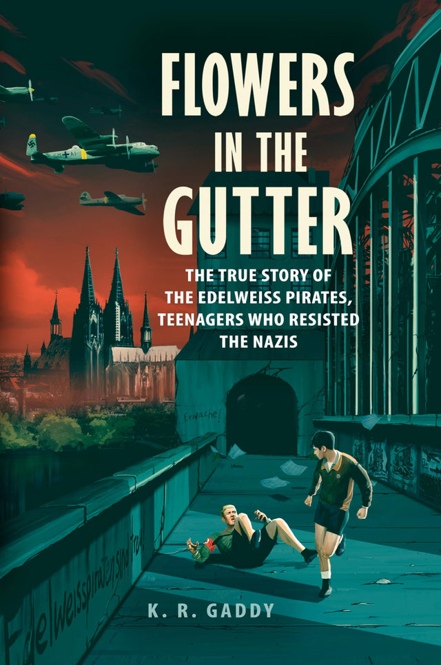 Flowers in the Gutter: The True Story of the Edelweiss Pirates, Teenagers Who Resisted the Nazis - Retail Maharaj