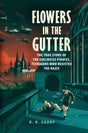 Flowers in the Gutter: The True Story of the Edelweiss Pirates, Teenagers Who Resisted the Nazis - Retail Maharaj