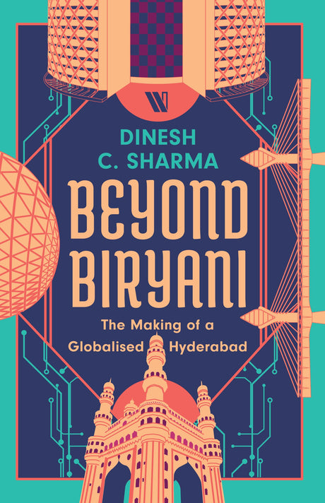 Beyond Biryani: The Making of a Globalised Hyderabad - Retail Maharaj