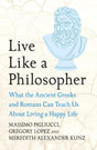 Live Like A Philosopher: What the Ancient Greeks and Romans Can Teach Us About Living a Happy Life - Retail Maharaj