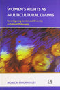 Women's Rights as Multicultural Claims: Reconfiguring Gender and Diversity in Political Philosophy - Retail Maharaj