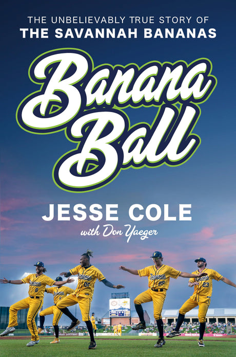 Banana Ball: The Unbelievably True Story of the Savannah Bananas - Retail Maharaj