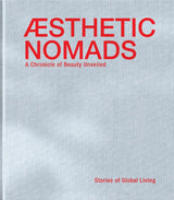 Aesthetic Nomads: A Chronicle of Beauty Unveiled - Stories of Global Living - Retail Maharaj