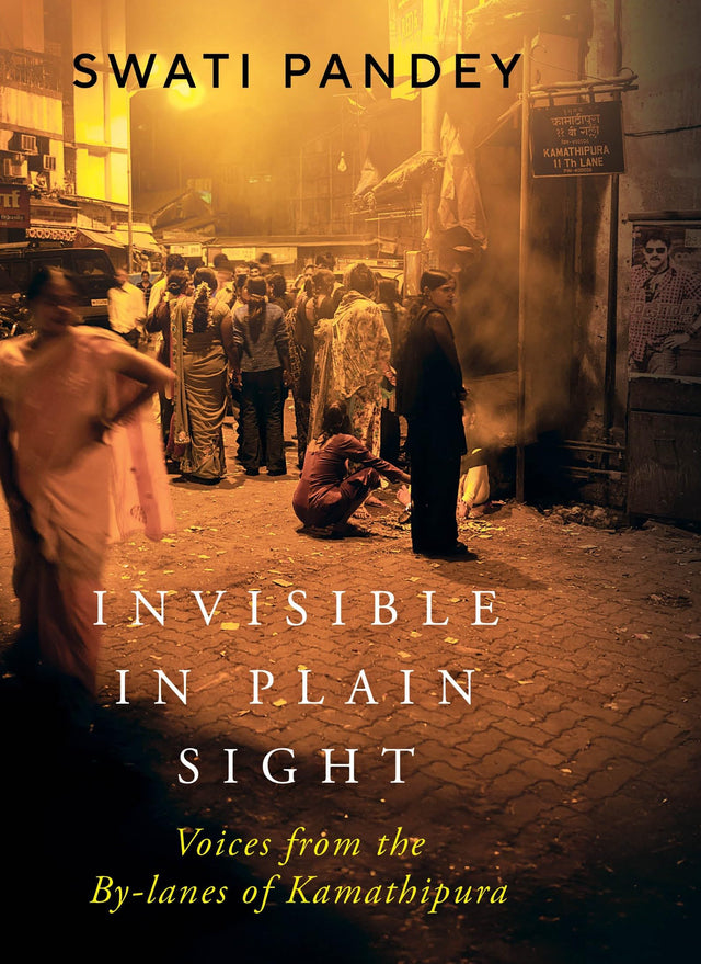 Invisible in Plain Sight : Voices From the By-Lanes of Kamathipura - Retail Maharaj