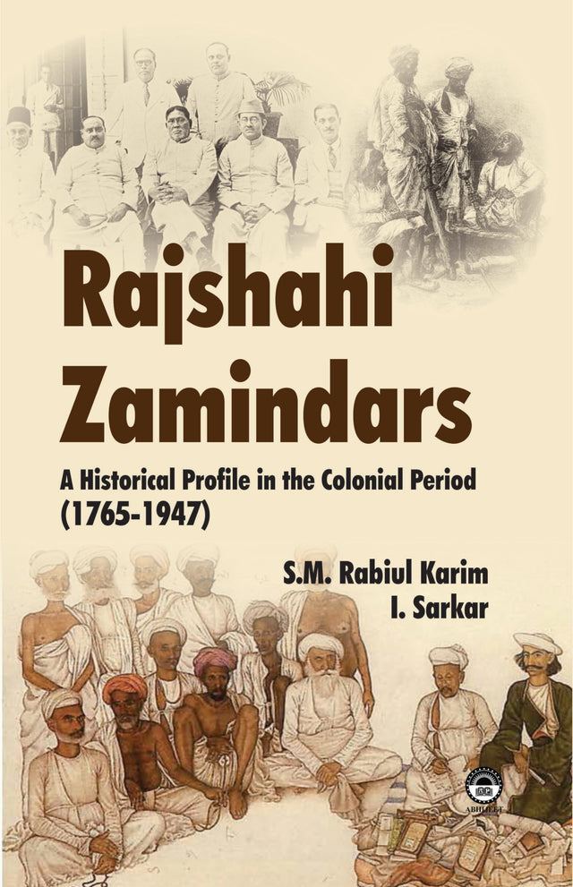 Rajshahi Zamindars: A Historical Profile in the Colonial Period (1765-1947) [Hardcover] S.M. Rabiul Karim & I. Sarkar - Retail Maharaj