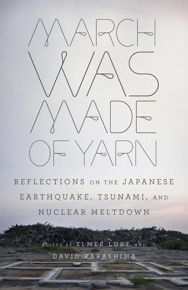 March Was Made of Yarn: Reflections on the Japanese Earthquake, Tsunami, and Nuclear Meltdown - Retail Maharaj