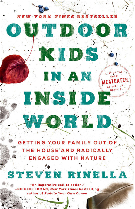 Outdoor Kids in an Inside World: Getting Your Family Out of the House and Radically Engaged with Nature - Retail Maharaj