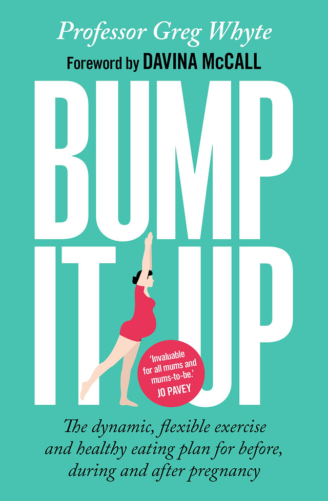 Bump It Up: The Dynamic, Flexible Exercise and Healthy Eating Plan For Before, During and After Pregnancy - Retail Maharaj