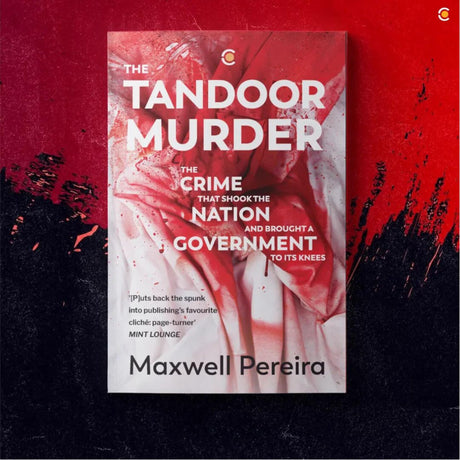 The Tandoor Murder: The Crime That Shook the Nation and Brought a Government to Its Knees - Retail Maharaj