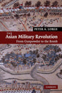 The Asian Military Revolution: From Gunpowder to the Bomb: 3 (New Approaches to Asian History, Series Number 3) - Retail Maharaj
