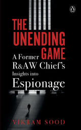 The Unending Game: A Former R&AW Chief's Insights into Espionage - Retail Maharaj