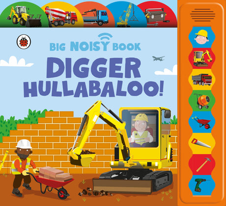 Digger Hullabaloo! Ladybird Big Noisy Book: A Ladybird Noisy Book - Retail Maharaj