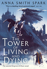 The Tower of Living and Dying: Book 2 (Empires of Dust): A Masterful Grimdark Fantasy of War and Ancient Magic - Retail Maharaj