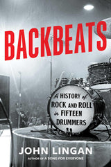 Backbeats : A History of Rock and Roll in Fifteen Drummers - Retail Maharaj