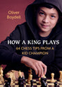 How a King Plays: 64 Chess Tips from a Kid Champion - Retail Maharaj