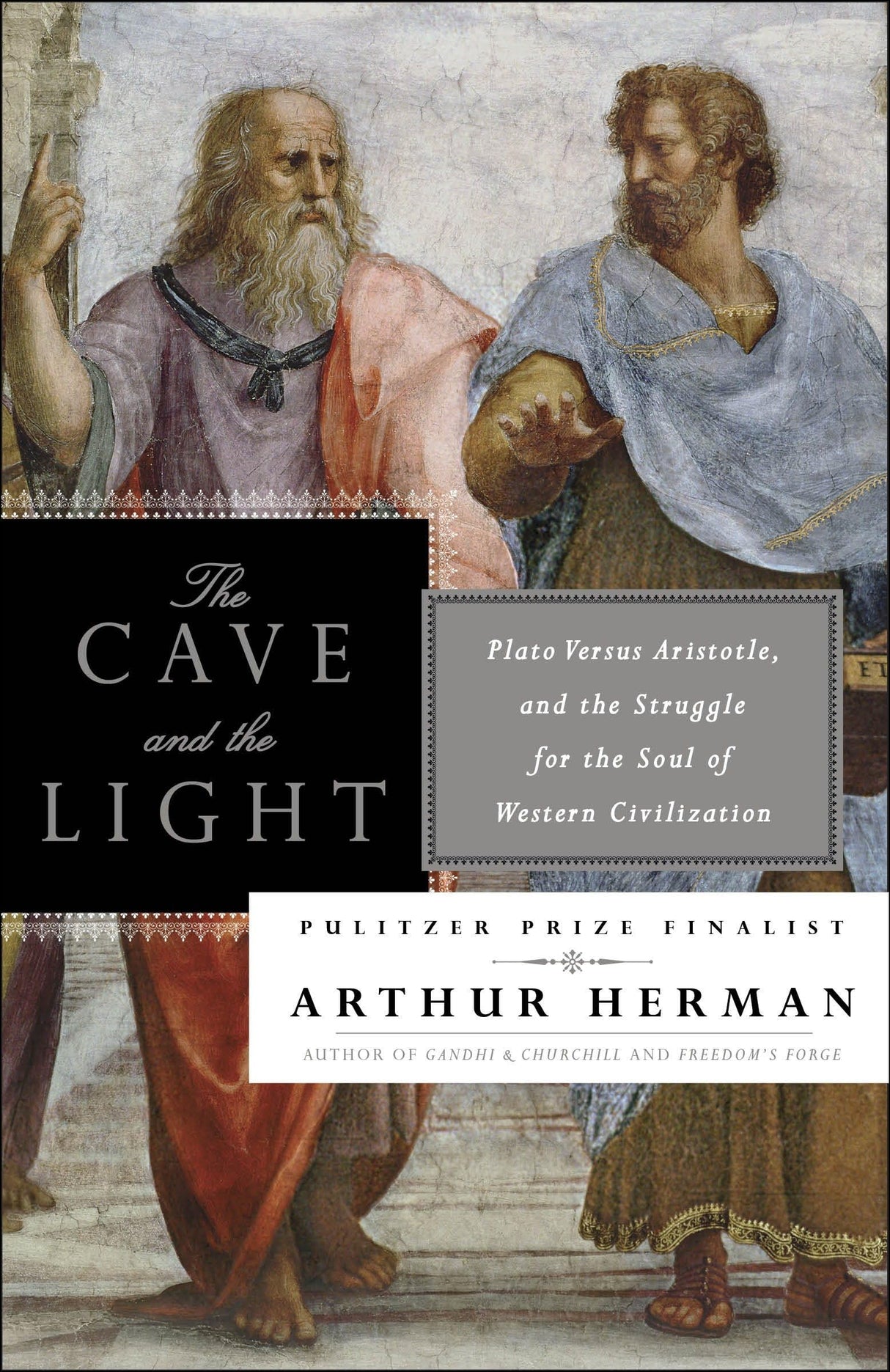 The Cave and the Light: Plato Versus Aristotle, and the Struggle for the Soul of Western Civilization - Retail Maharaj