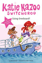Super Special: Going Overboard! (Katie Kazoo, Switcheroo) - Retail Maharaj