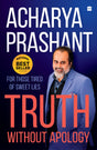 Truth without apology: For those tired of sweet lies: A Guide for Those Who Can Stand It - Retail Maharaj