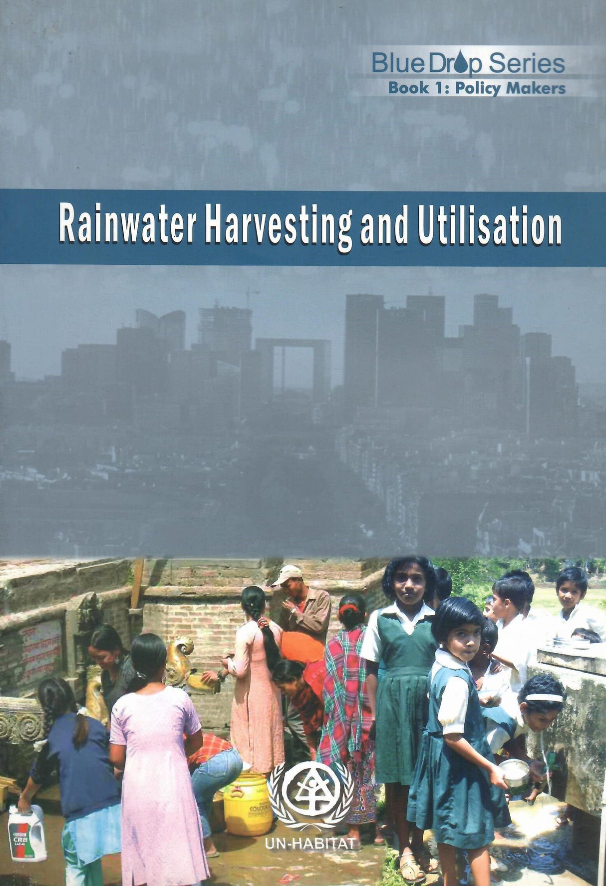 Rainwater Harvesting and Utilisation(set of 3 boos) - Book 1: Policy Makers, Book 2: Beneficiaries & Capacity Builders and Book 3: Project Managers & Implementing Agencies [Paperback] UN-HABITAT