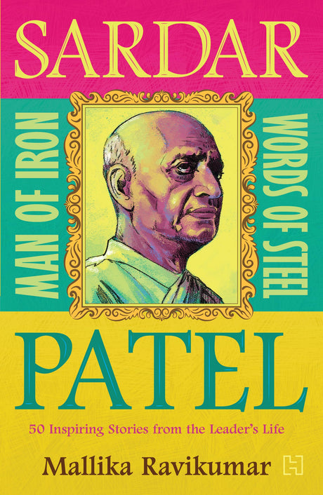 Sardar Patel: Man of Iron * Words of Steel: 50 Inspiring Stories from the Leader's Life - Retail Maharaj