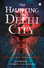 The Haunting of Delhi City : Tales of the Supernatural - Retail Maharaj