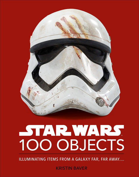Star Wars 100 Objects: Illuminating Items From a Galaxy Far, Far Away…. - Retail Maharaj