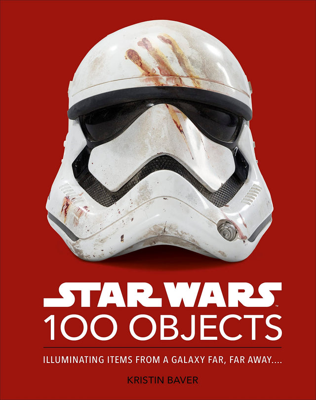 Star Wars 100 Objects: Illuminating Items From a Galaxy Far, Far Away…. - Retail Maharaj
