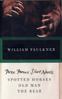THREE FAMOUS SHORT NOVELS: Spotted Horses, Old Man, The Bear - Retail Maharaj