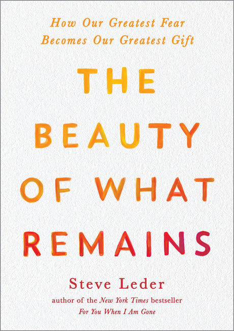 The Beauty of What Remains: How Our Greatest Fear Becomes Our Greatest Gift - Retail Maharaj