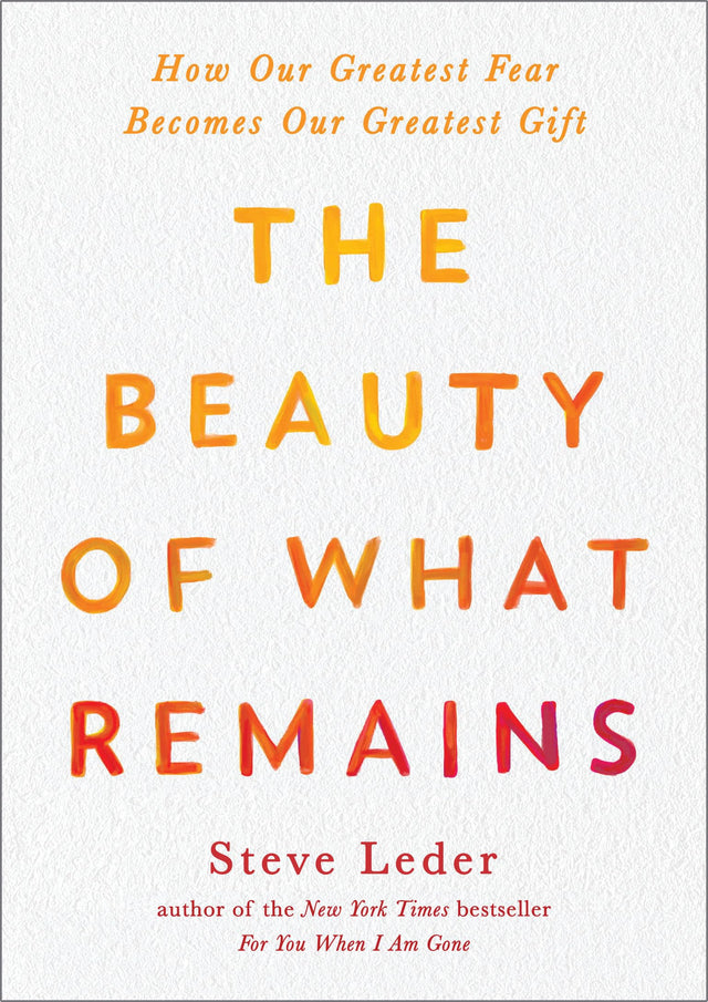The Beauty of What Remains: How Our Greatest Fear Becomes Our Greatest Gift - Retail Maharaj