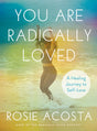 You Are Radically Loved: A Healing Journey to Self-Love - Retail Maharaj