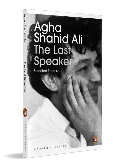 The Last Speaker: Selected Poems of Agha Shahid Ali | Modern Indian English Poetry Collection Featuring Ghazals, Sonnets & Free Verse - Retail Maharaj