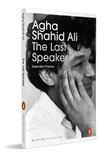 The Last Speaker: Selected Poems of Agha Shahid Ali | Modern Indian English Poetry Collection Featuring Ghazals, Sonnets & Free Verse - Retail Maharaj
