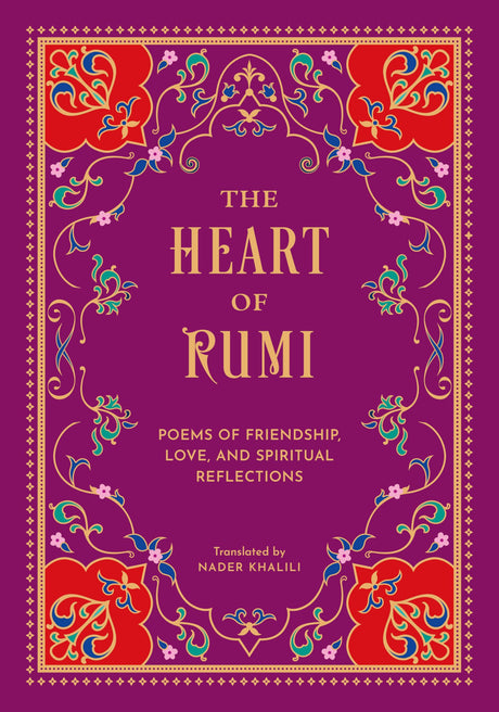 The Heart of Rumi: Poems of Friendship, Love, and Spiritual Reflection - Retail Maharaj