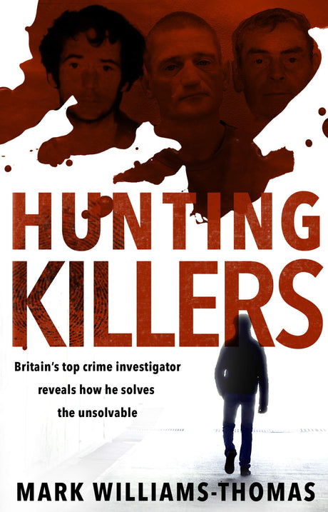 Hunting Killers: Britain’s top crime investigator reveals how he solves the unsolvable - Retail Maharaj