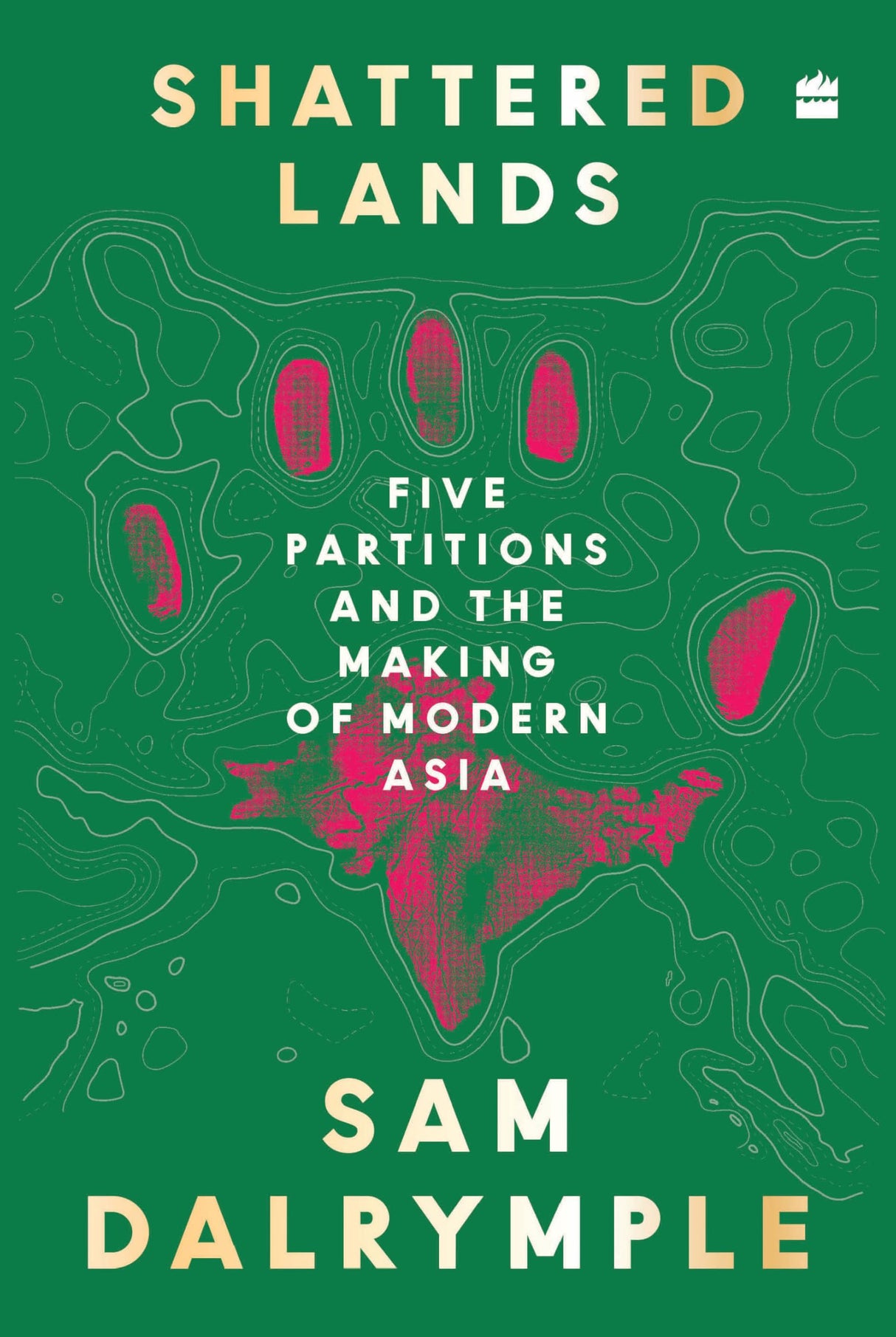 Shattered Lands : Five Partitions and the Making of Modern Asia - Retail Maharaj