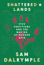 Shattered Lands : Five Partitions and the Making of Modern Asia - Retail Maharaj