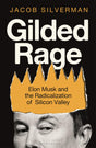 Gilded Rage: Elon Musk and the Radicalization of Silicon Valley - Retail Maharaj