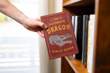 The Ultimate Dragon Field Guide: The Fantastical Explorer's Handbook (Ultimate Field Guides) - Retail Maharaj