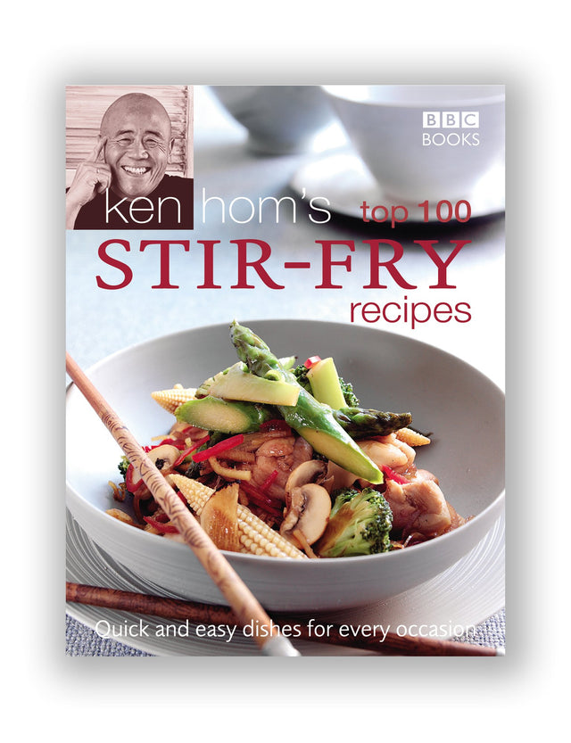 Ken Hom's Top 100 Stir Fry Recipes: 100 easy recipes for mouth-watering, healthy stir fries from much-loved chef Ken Hom (BBC Books' Quick & Easy Cookery) - Retail Maharaj