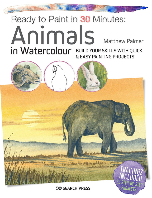 Ready to Paint in 30 Minutes: Animals in Watercolour: Build your skills with quick & easy painting projects - Retail Maharaj