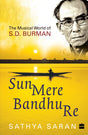 Sun Mere Bandhu Re : The Musical World of SD Burman - Retail Maharaj