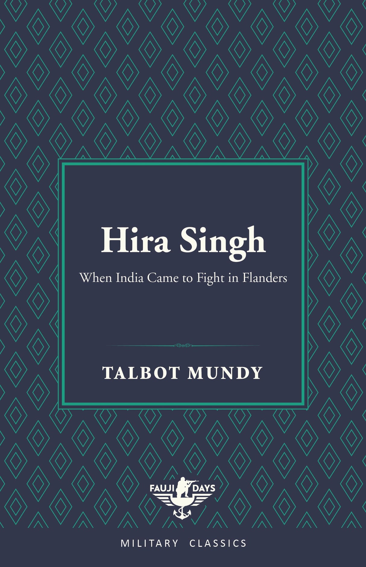 Hira Singh: When India Came to Fight in Flanders (Fauji Days Military Classics) - Retail Maharaj