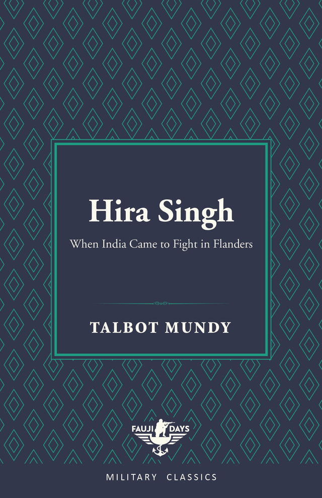 Hira Singh: When India Came to Fight in Flanders (Fauji Days Military Classics) - Retail Maharaj